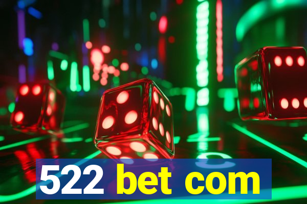 522 bet com